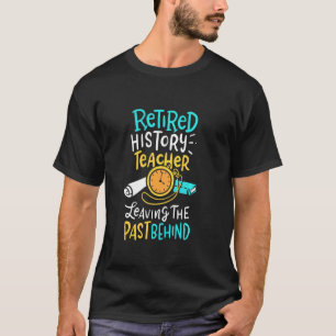 Gepensioneerde geschiedenisleraar die het verleden t-shirt