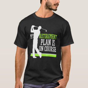 Gepensioneerde Golf Mijn Pensioenplan Is Op De Baa T-shirt