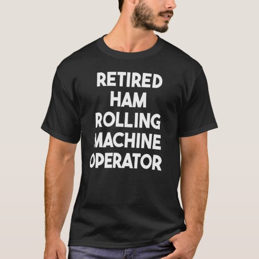 Gepensioneerde hamwalmachineoperator T-shirt (Voorkant)