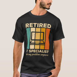 Gepensioneerde IT-specialist Mijn probleem niet me T-shirt