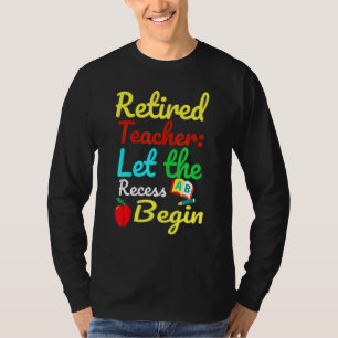 Gepensioneerde leraar laat het reces Humor beginne T-shirt