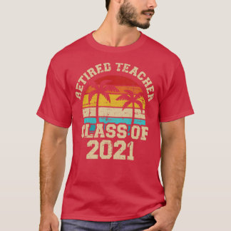 Gepensioneerde leraar van de klas van 2021 T-shirt