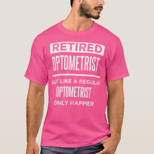 Gepensioneerde optometrist oogarts Funny Gezegde m T-shirt