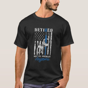 Gepensioneerde politie niet meer dan mijn probleem t-shirt