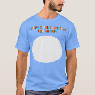 Gepensioneerde politieagent onderteken mijn Shirt