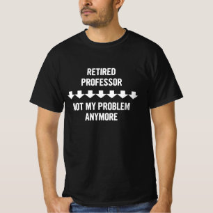 Gepensioneerde professor niet mijn probleem meer c t-shirt