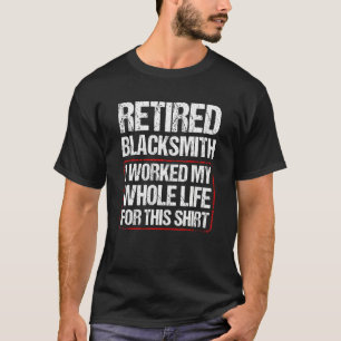 Gepensioneerde smid. Ik heb mijn hele leven hierv T-shirt