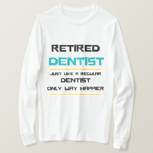 Gepensioneerde tandarts Funny-cadeau T-shirt