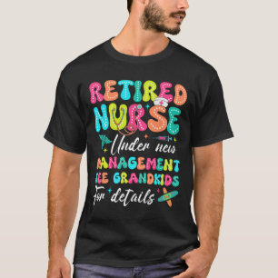 Gepensioneerde verpleegster onder nieuwe managemen t-shirt