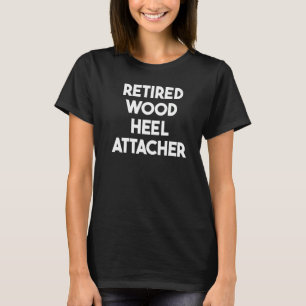 Gepensioneerde Wood Heel Attacher T-shirt