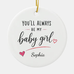 Gepersonaliseerd Je Blijft Altijd Mijn Baby Meisje Keramisch Ornament