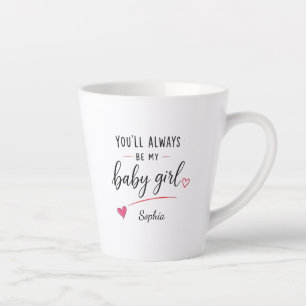 Gepersonaliseerd Je Blijft Altijd Mijn Baby Meisje Latte Mok