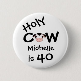Gepersonaliseerde grappige Heilige Koe 40e verjaar Ronde Button 5,7 Cm