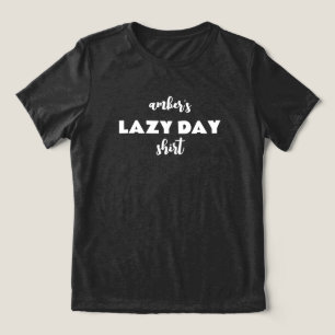 Gepersonaliseerde naam Lazy Day Shirt