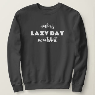 Gepersonaliseerde naam Lazy Day Sweatshirt