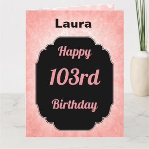 Gepersonaliseerde roze Gelukkige 103ste Verjaardag Kaart