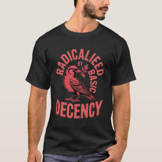Geradicaliseerd door Basis Decentie Vogel Kunst Vi T-shirt