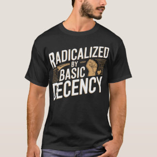Geradicaliseerd door het Basic Decency Shirt