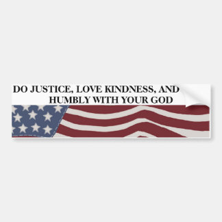 Gerechtigheid, Vriendelijkheid, en Nederigheid Bumpersticker