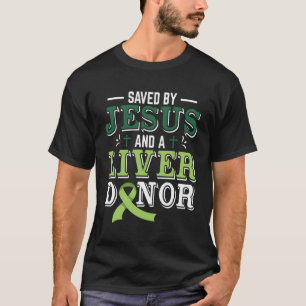 Gered door Jezus en een donor orgaan ontvanger van T-shirt
