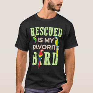 Geredde is mijn favoriete vogel Papegaai Santuary T-shirt