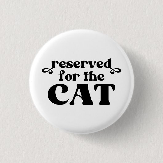 Gereserveerd voor de kat ronde button 3,2 cm (Voorkant)