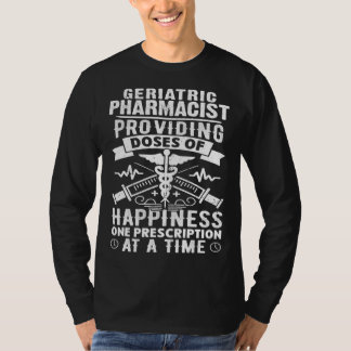 Geriatric Pharmacist Providing Doses Of Happiness T-shirt