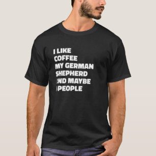 German Shepherd Dog Owner Coffee Funny Gezegde T-shirt
