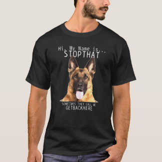 German Shepherd Hi My Name Is Stop That  Dog Mom D T-shirt