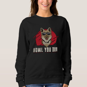 German Shepherd Howl you Doin Dog  Funny Trui