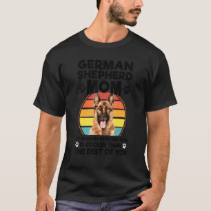 German Shepherd Mam My German Shepherd Dog Pet T-shirt