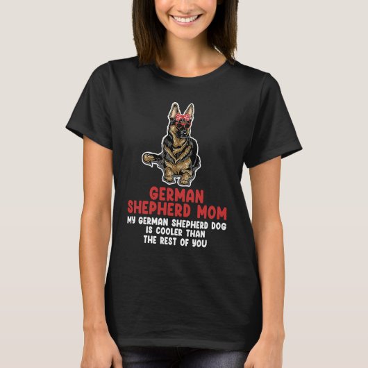 German shepherd mom my German shepherd german shep T-shirt (Voorkant)