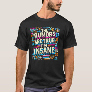 Geruchten zijn waar Ik ben gek Grappig Gezegde Quo T-shirt