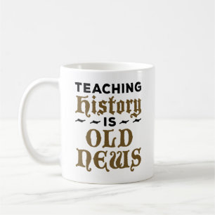 Geschiedenis van leraren Geschiedenis is oud nieuw Koffiemok