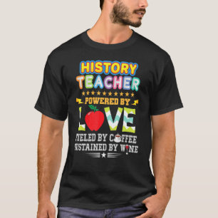 geschiedenisleraar aangedreven door liefdeskoffie- t-shirt