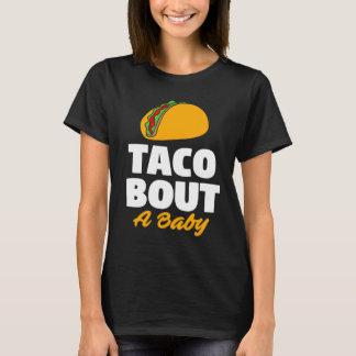 Geslacht Taco Bout Baby shower T-shirt