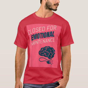 Gesloten voor emotioneel onderhoud geestelijke gez t-shirt