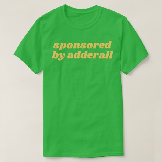gesponsord door adderall 10 t-shirt (Design voorkant)