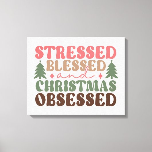 Gestresst, gezegend en geobsedeerd door Kerstmis Canvas Afdruk (Voorkant)