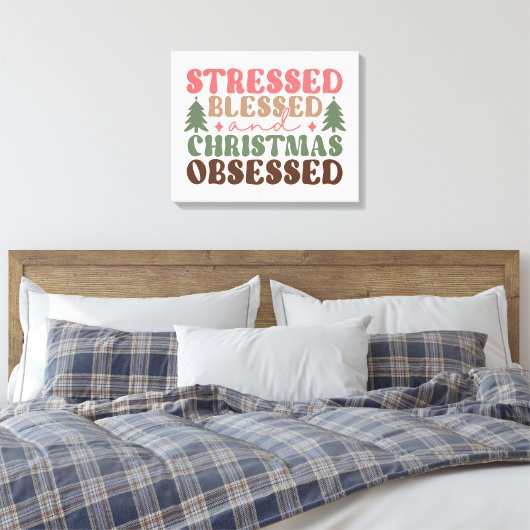 Gestresst, gezegend en geobsedeerd door Kerstmis Canvas Afdruk (Insitu (Slaapkamer))