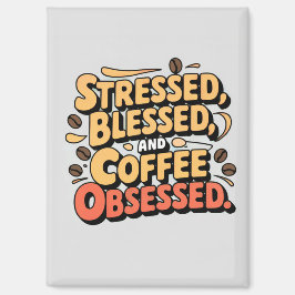 Gestresste, gezegende en door koffie geobsedeerde  magneet