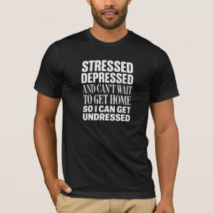 Gestrest, Gedeprimeerd, en Bereid om je te Ontdoen T-shirt