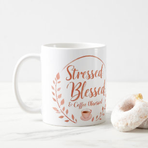 Gestrest, Gezegend & Coffee Verslaafd Mok 