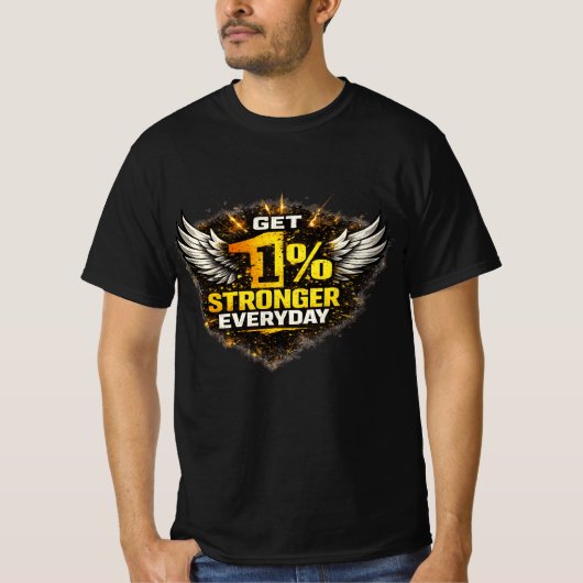 Get 1% Stronger Everyday Motivational T-Shirt  (Devant)