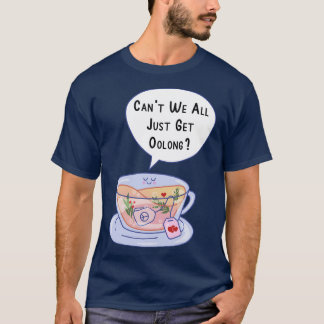 Get Along (Oolong) Tea Pun T-shirt