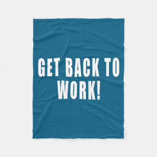 Get Back To Work Funny Quotes  Fleece Deken (Voorkant)