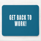 Get Back To Work Funny Quotes  Muismat (Voorkant)