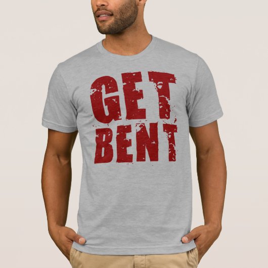 Get Bent T-shirt (Voorkant)