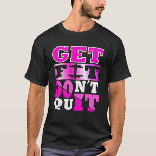 Get Fit Stop niet met training motivatie kleding T-shirt