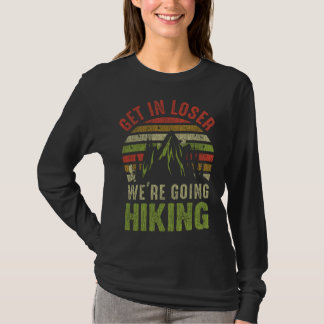 Get in loose hiking adventures outdoor camping t-shirt
